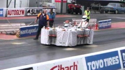 Dinner Table Hauls Ass Down The Drag Strip!