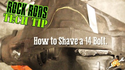 ROCK RODS TECH TIP – How to Shave a 14 Bolt