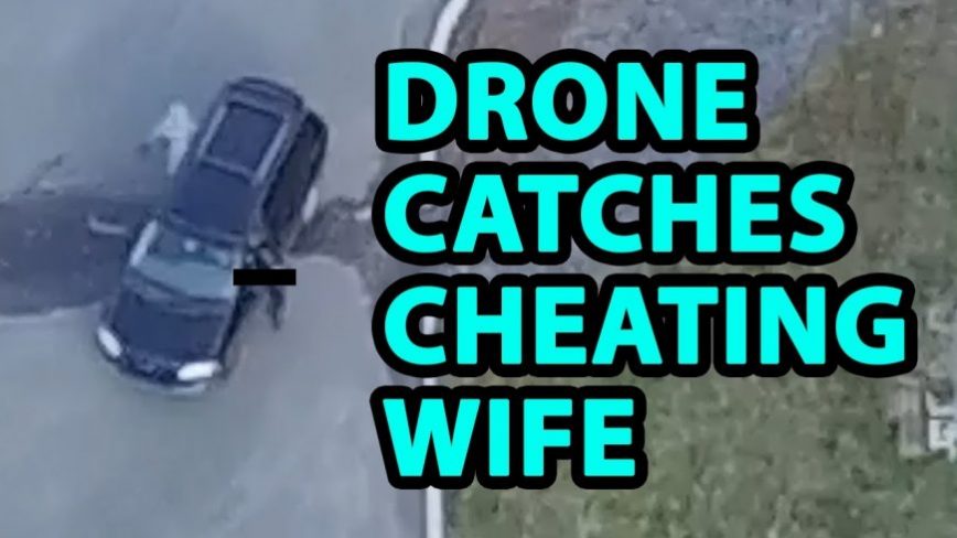 Drone Used To Catch Cheating Wife!