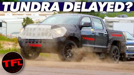New Toyota Tundra May Be Delayed A Bit Longer Than Everyone Thought