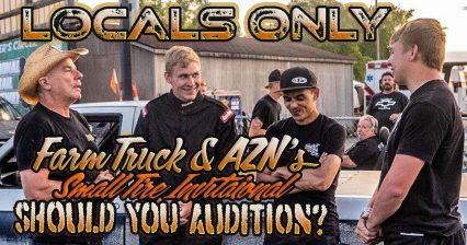 LOCALS ONLY? Should YOU audition? Farm Truck & Azn’s Small Tire Invitational is LEGIT!